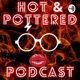 Hot & Pottered Podcast