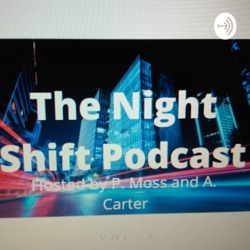 The intro and brief segments about The Night Shift Podcast