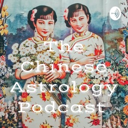 The Chinese Astrology Podcast 