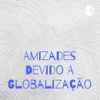 Amizades Devido A Globalização - Marina Santos