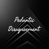 Pedantic Disagreement artwork