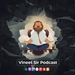 Vineet Sir Podcast