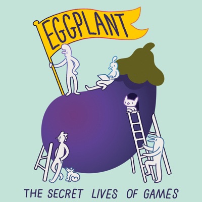 Eggplant: The Secret Lives of Games:Eggplant: The Secret Lives of Games