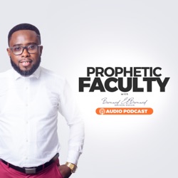 Prophetic Faculty with Bernard Elbernard