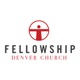 Fellowship Denver Church - Sermons (South Broadway)