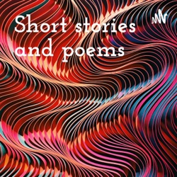 Short Stories and Poems