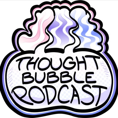 Thought Bubble Podcast:Thought Bubble Podcast