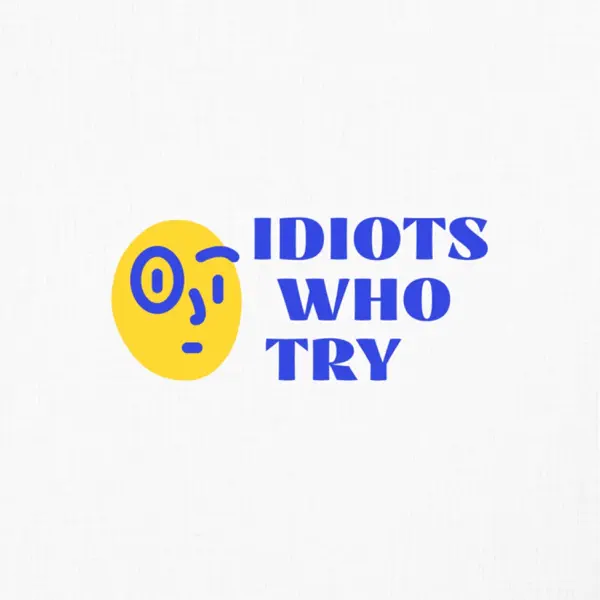 Idiots Who Try