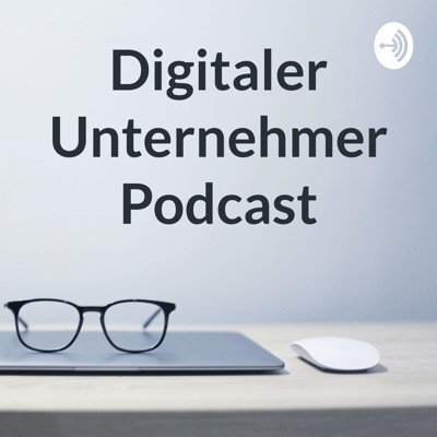 Digitaler Unternehmer Podcast