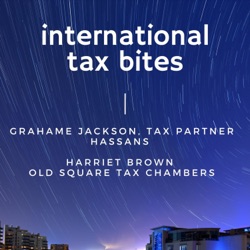 Episode 53: International Tax Information Requests with Hassans' Grahame Jackson and Old Square Tax Chambers' Harriet Brown