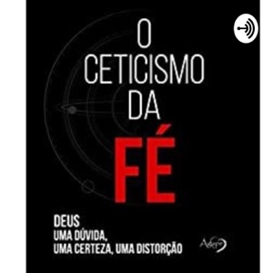 O Ceticismo da Fé - Rodrigo Silva