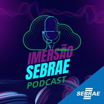 Imersão Sebrae - Podcasts para Pequenos Negócios:Sebrae Bahia