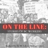 On the Line: Stories of BC Workers artwork