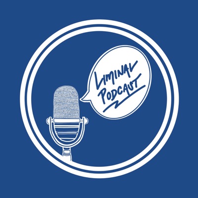 Liminal Podcast Liminal Podcast