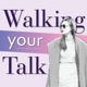 Walking your Talk