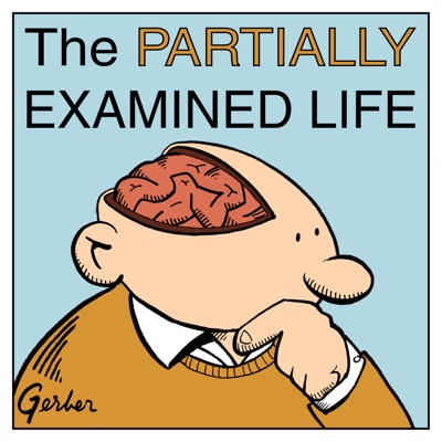 The Partially Examined Life Philosophy Podcast:Mark Linsenmayer, Wes Alwan, Seth Paskin, Dylan Casey