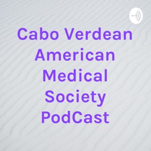 Cabo Verdean American Medical Society PodCast