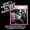What's Happening On The Backstreet: An UnPodcast - What Happens On The Backstreet