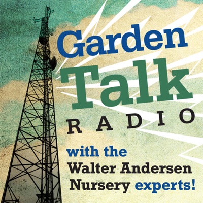 Garden Talk by Walter Andersen Nursery Podcast Garden Talk by Walter Andersen Nursery Podcast