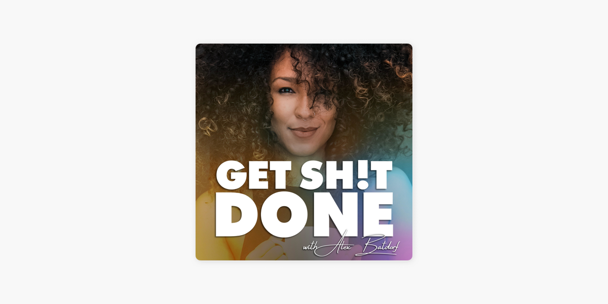 Get Sh!t Done on Apple Podcasts