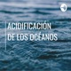 La acidificación de los océanos 