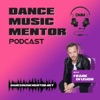 Dance Music Mentor Podcast - Find the Quickest Routes to Success in DJing & Production artwork