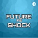 Future Shock Episode 1- Oh baby, it’s time!