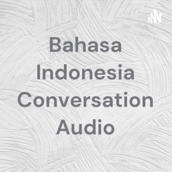 Bahasa Indonesia Conversation Audio