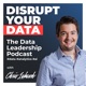 DISRUPT YOUR DATA | The Data Leadership Podcast