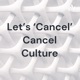 Lets “Cancel” Cancel Culture