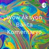 Wow Àksyon Balita Komentaryo