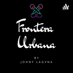 Frontera Urbana By Johny Lagvna 