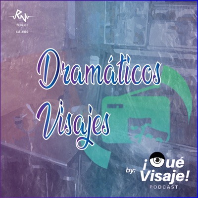 Dramáticos Visajes by ¡Qué Visaje! Podcast:Dramas QV