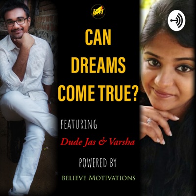 Can DREAMS Come TRUE ?:Believe Motivations
