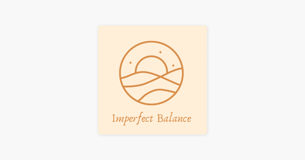 Imperfect Balance on Apple Podcasts ‎Imperfect Balance on Apple Podcasts