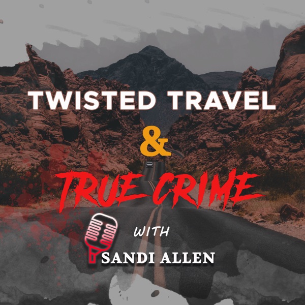 Twisted Travel and True Crime