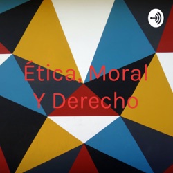 Ética, Moral Y Derecho