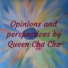 Opinions and perspectives by Queen Cha Cha artwork