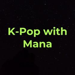 K-Popについて話そう with Mana