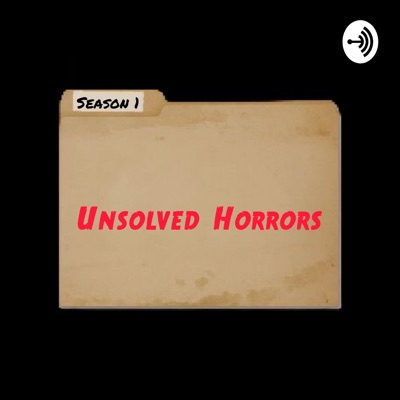 Unsolved Horrors Unsolved Horrors