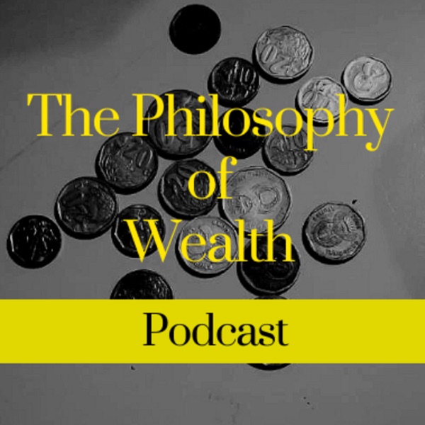 The Philosophy of Wealth