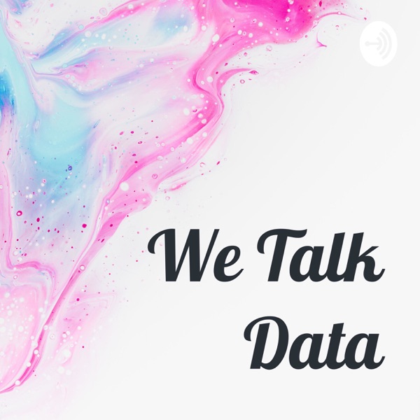 We Talk Data