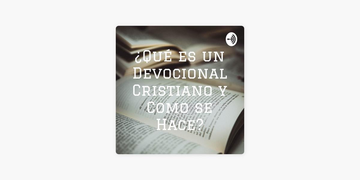 Qué es un Devocional Cristiano y Como se Hace?“ auf Apple Podcasts Qué es un Devocional Cristiano y Como se Hace?“ auf Apple Podcasts