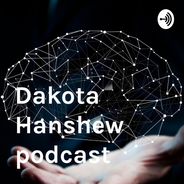 Dakota Hanshew podcast