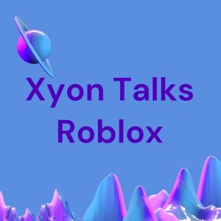 Xyon Talks Roblox