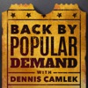Back by Popular Demand with Dennis Camlek artwork