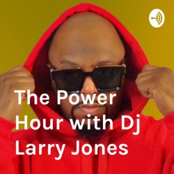 The Power Hour with Dj Larry Jones