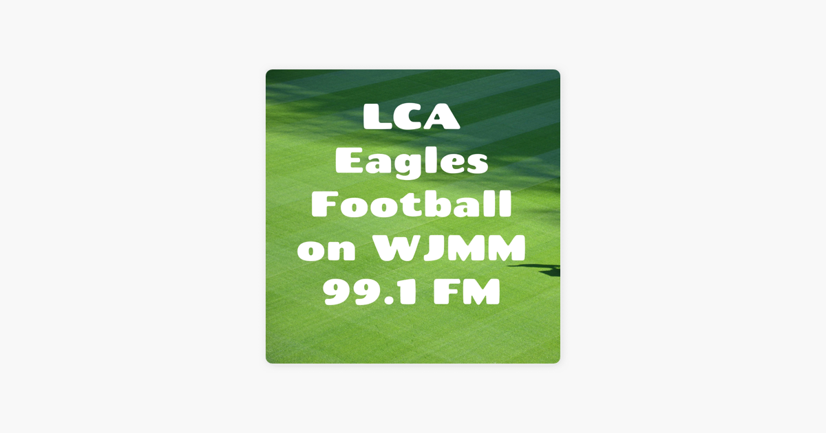 ‎LCA Eagles Football on WJMM 99.1 FM on Apple Podcasts