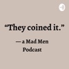 They Coined It, a Mad Men Podcast artwork
