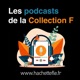 Les podcasts de la Collection F